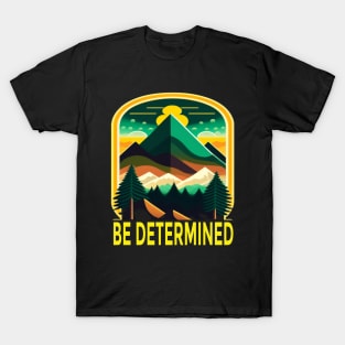 Be Determined T-Shirt